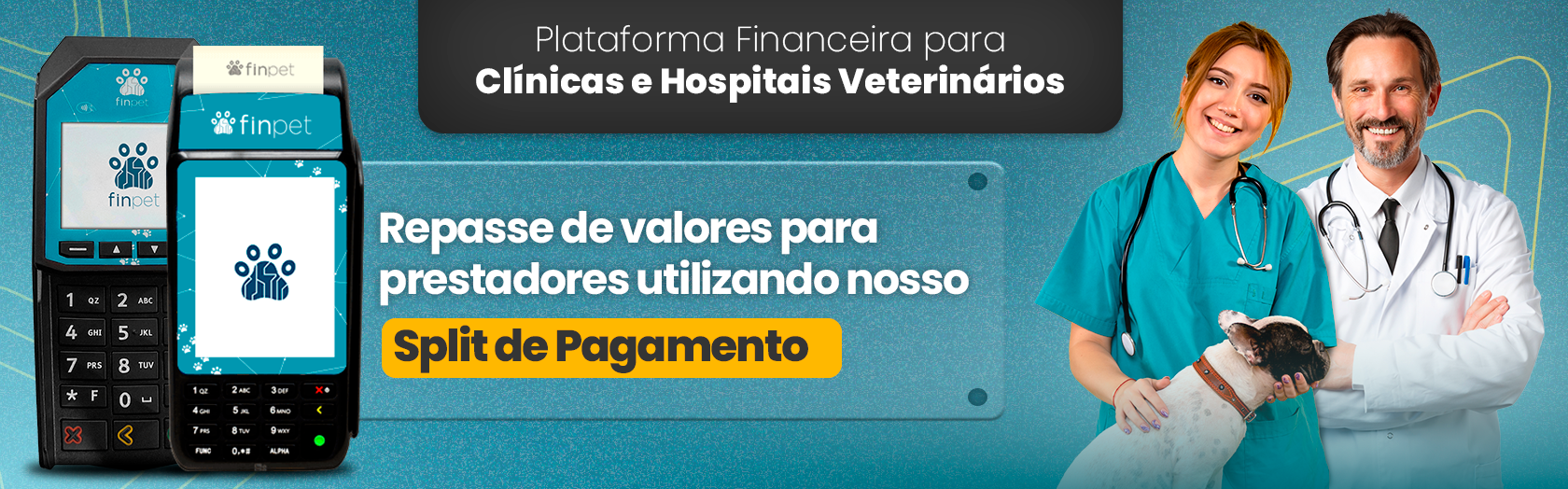 Plataforma Financeira para Clínicas e Hospitais Veterinários. Maquininha de Cartão com Split de Pagamento Integrado. Planos e Taxas personalizados